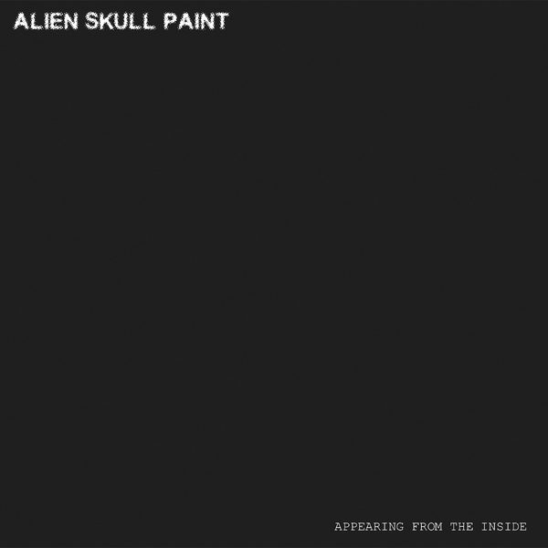 Cover of Appearing From The Inside by Alien Skull Paint