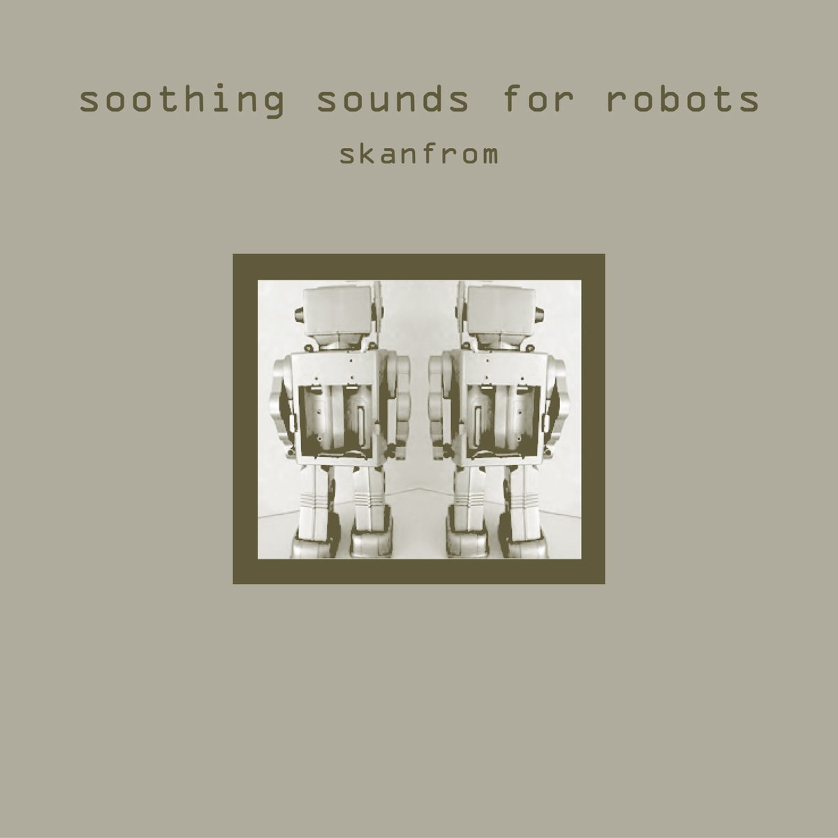 Cover of Soothing Sounds For Robots by Skanfrom