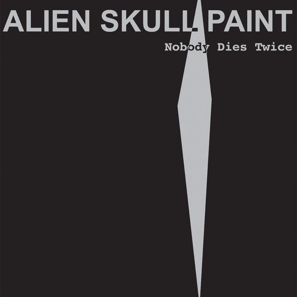 Cover of Nobody Dies Twice by Alien Skull Paint