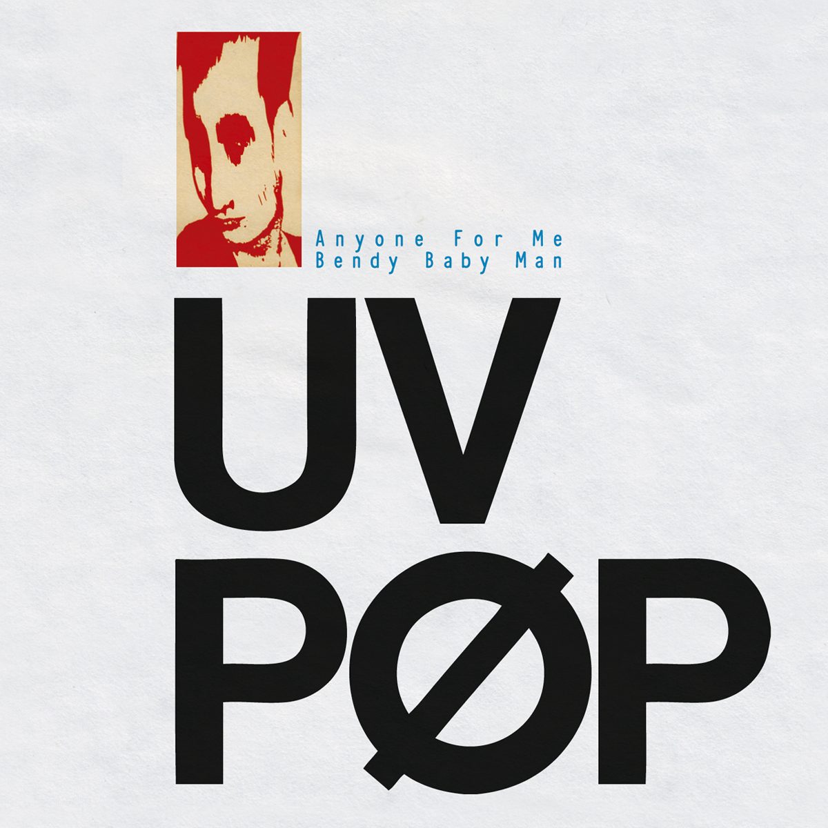 Cover of Anyone For Me / Bendy Baby Man by UV PØP